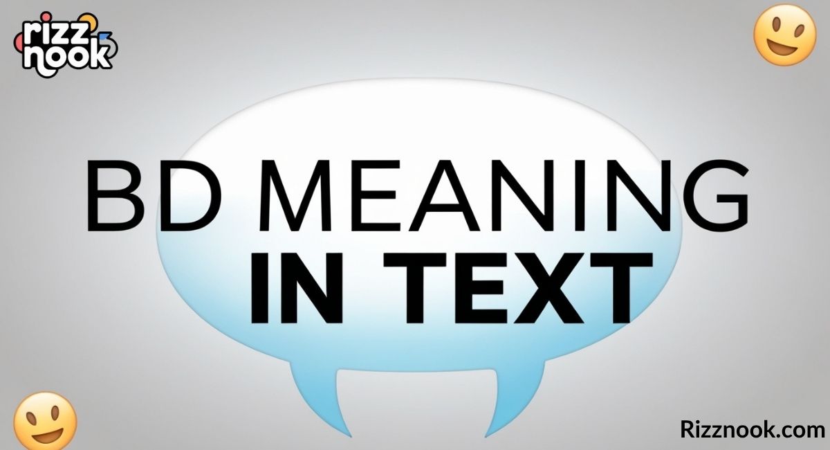 BD Meaning in Text: A Complete Comprehensive Guide