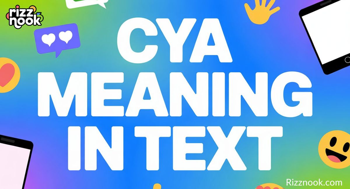 CYA Meaning in Text: A Complete Guide to This Common Slang