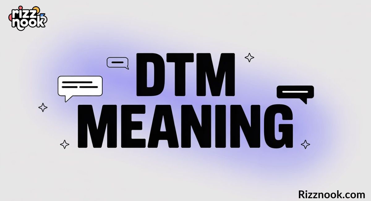 DTM Meaning: What Does DTM Stand For in Text, Slang & More?