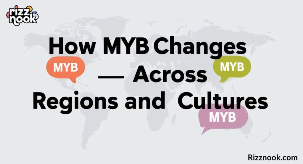 How MYB Changes Across Regions and Cultures