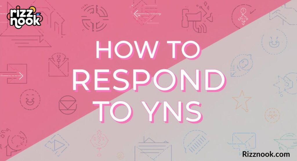 How to Respond to YNS