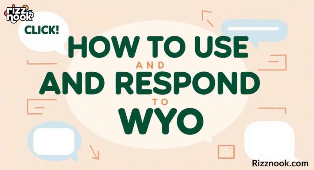 How to Use and Respond to WYO