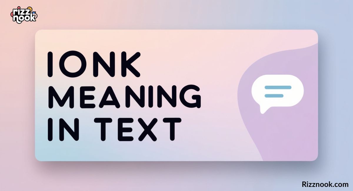 IONK Meaning in Text: Your Ultimate Guide to This Trendy Slang
