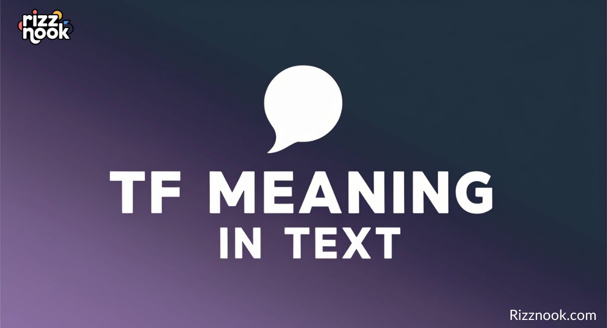TF Meaning in Text: Your Ultimate Guide to This Popular Acronym