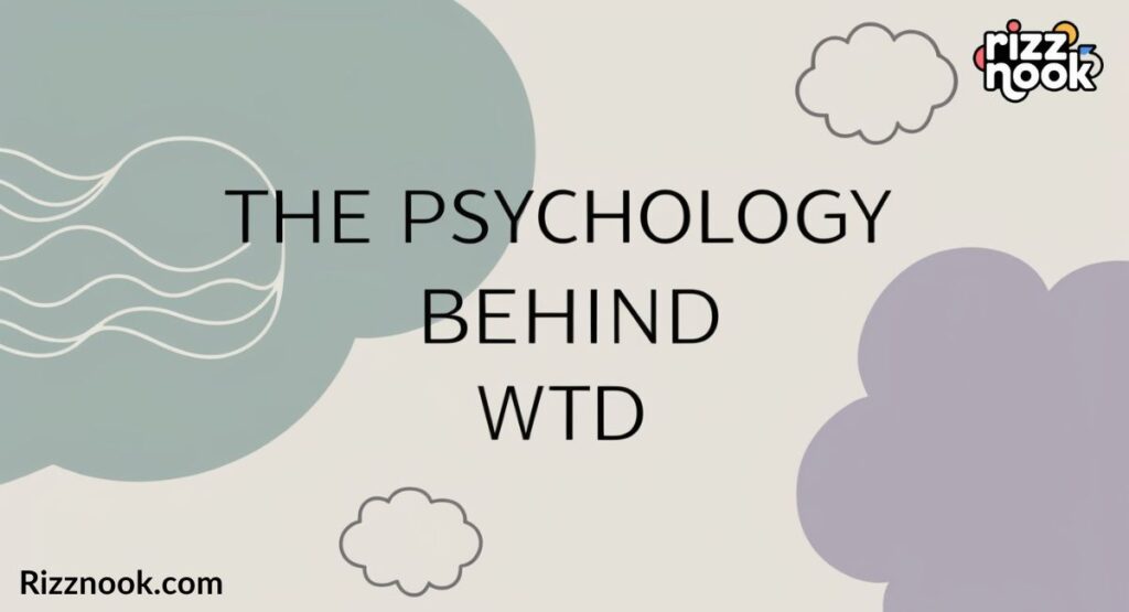 The Psychology Behind WTD