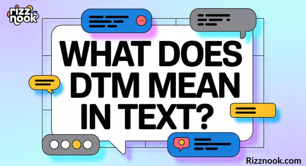 What Does DTM Mean in Text?