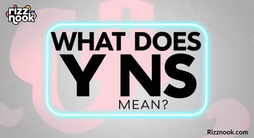 What Does YNS Mean?
