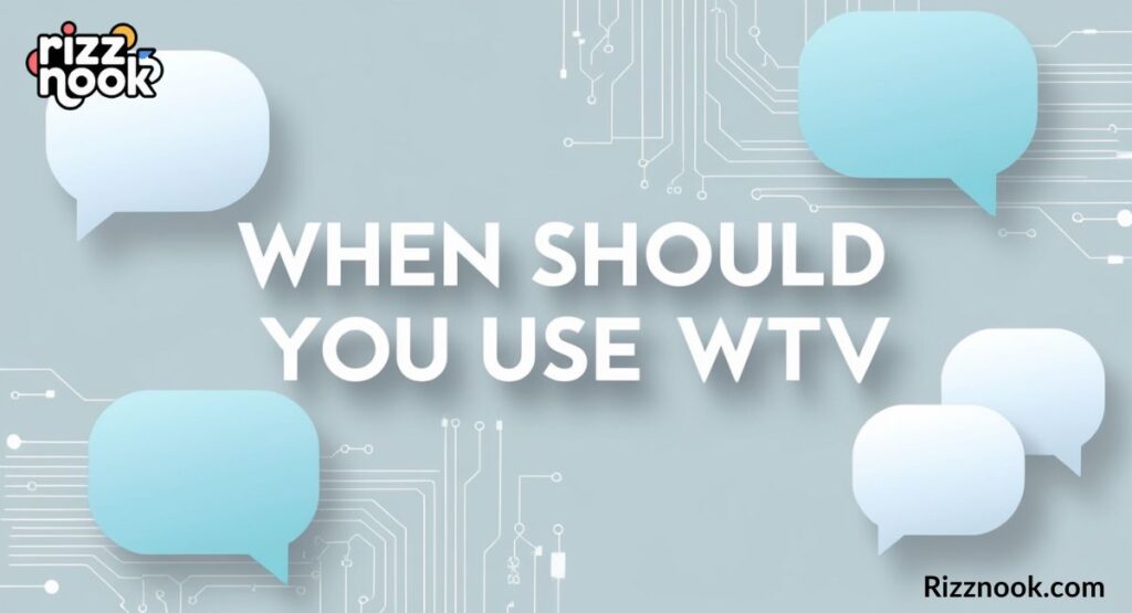 When Should You Use WTV?