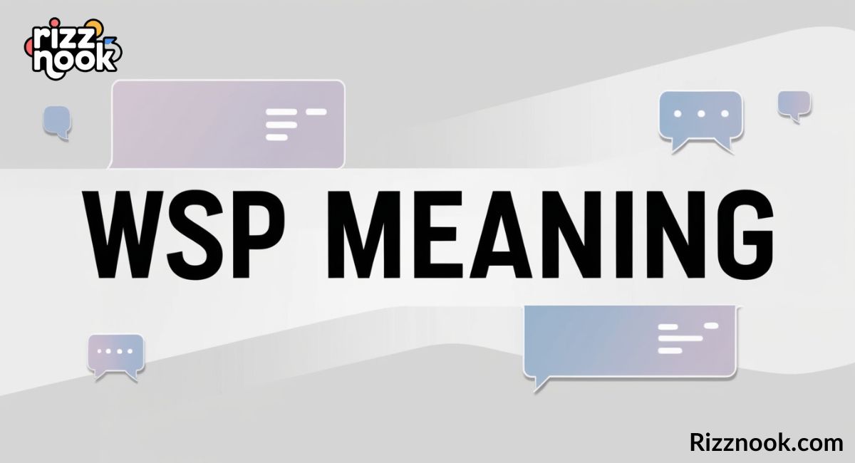 WSP Meaning: What Does It Stand For in Texting and Beyond