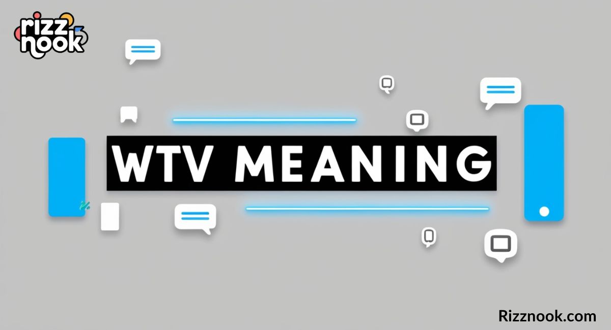 WTV Meaning: What It Really Means in Texts & Social Media