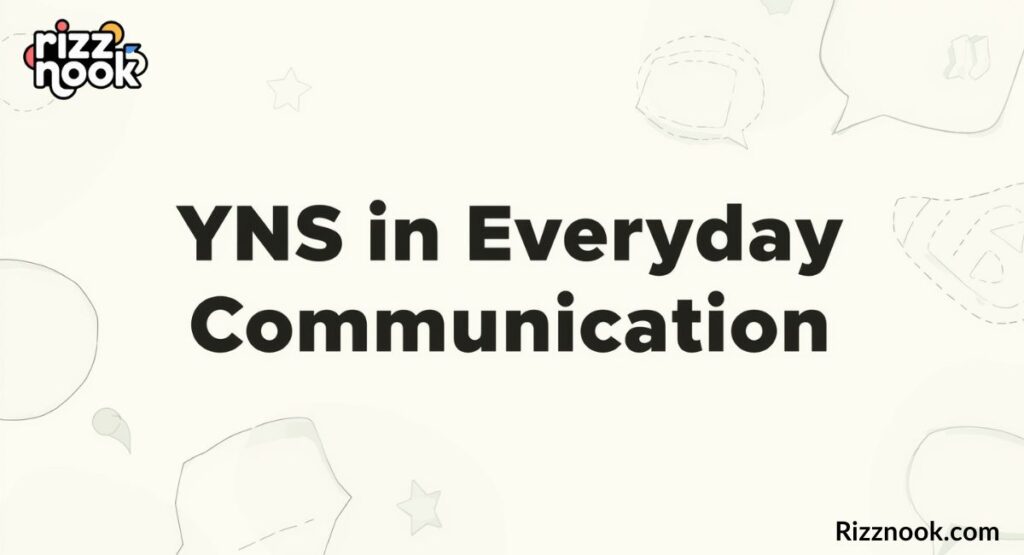 YNS in Everyday Communication