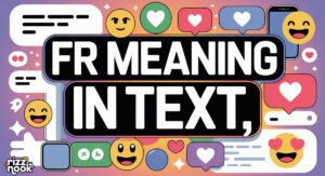 FR Meaning in Text: A Complete Guide to Understanding This Popular Slang