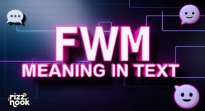 FWM Meaning in Text: Your Ultimate Guide to This Popular Acronym