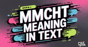 MMCHT Meaning in Text: Your Ultimate Guide to This Trendy Slang