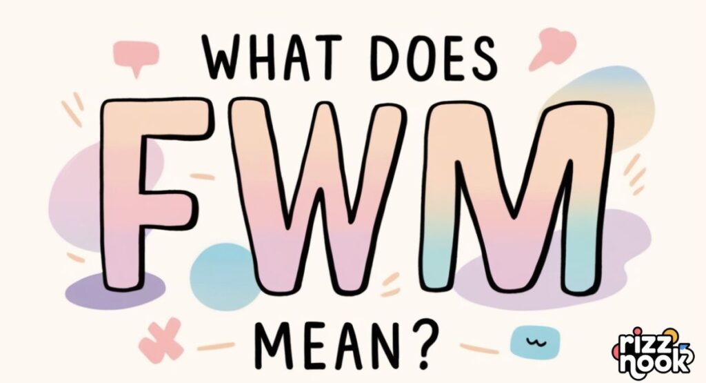 What Does FWM Mean? Definition & Real Usage