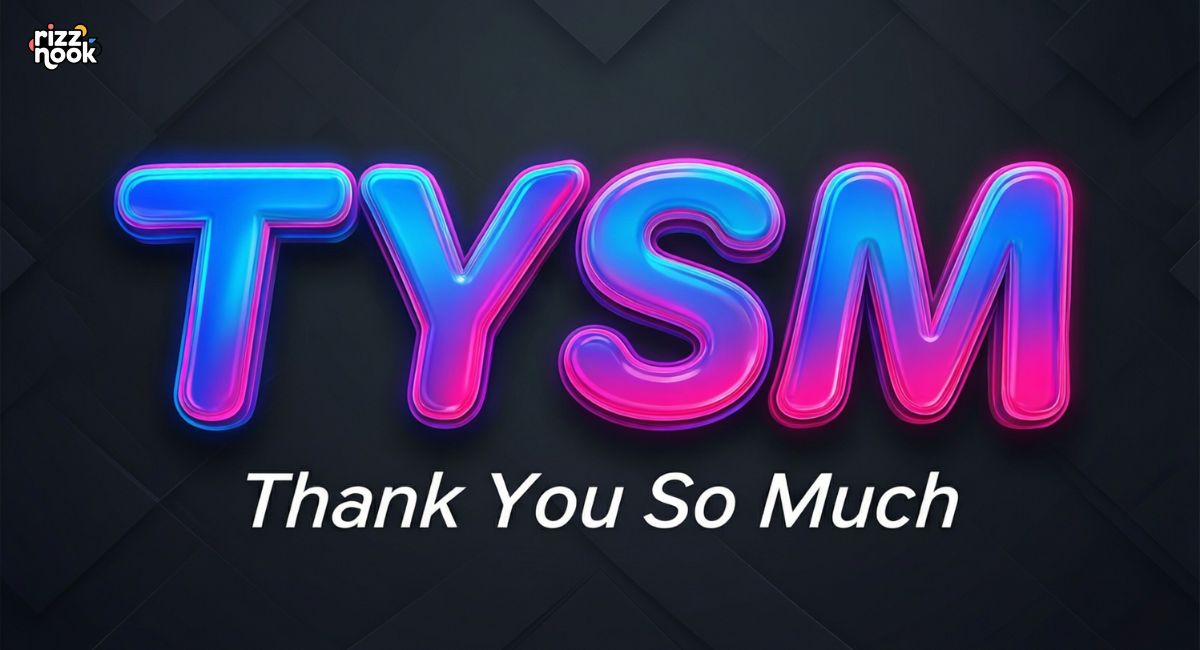 TYSM Meaning in Text Messages: Simple Definition & Usage Tips