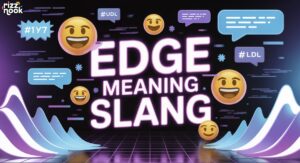 Edge Meaning Slang: What “Edge” Really Means Today 2026