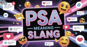 PSA Meaning Slang — From Serious to Sassy Explained 2026