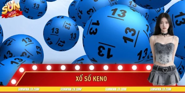 How to Play Keno Lottery at Sunwin and Increase Your Chances of Winning